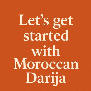 Let’s get started with Moroccan Darija