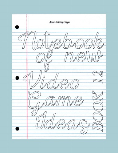 Notebook of New Video Game Ideas: Book 12