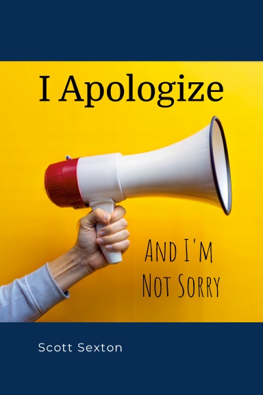 I Apologize and I'm Not Sorry