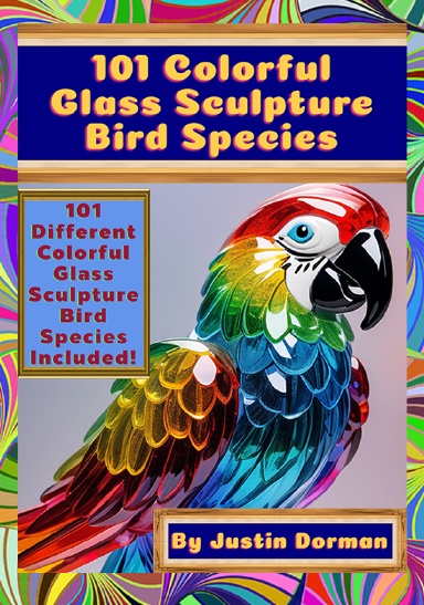 101 Colorful Glass Sculpture Bird Species