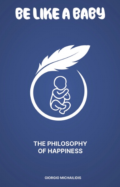 Be Like a Baby: The Philosophy of Happiness