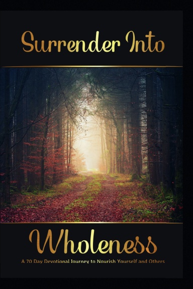 Surrender Into Wholeness: