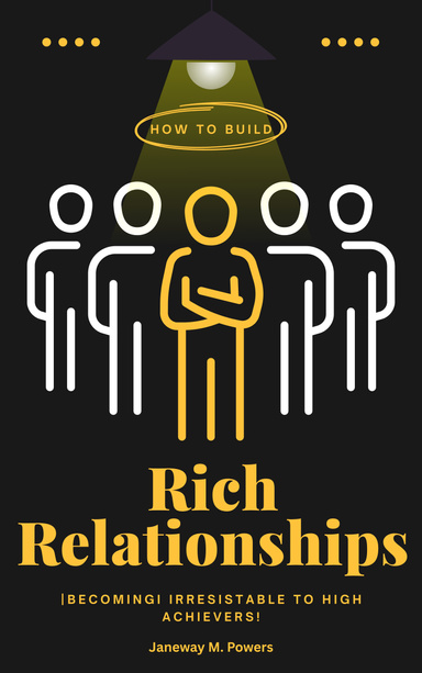 How to build rich Relationships By Janeway Powers