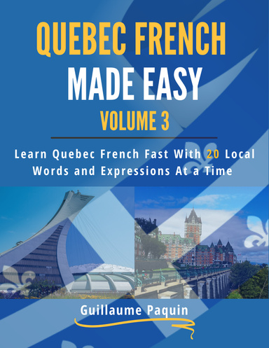 Quebec French Made Easy Volume 3