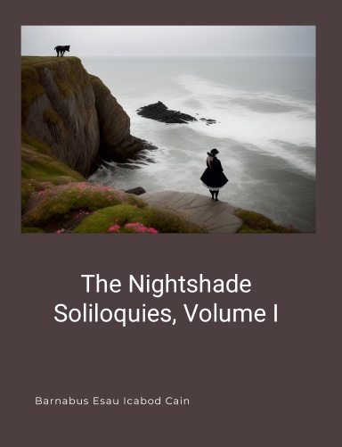 The Nightshade Soliloquies, Volume I