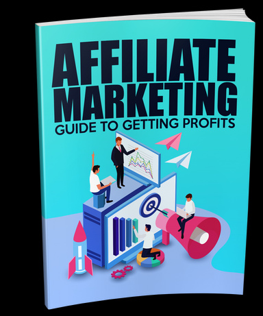Be rich AFFILIATE MARKETING GUIDE TO GETTING PROFITS