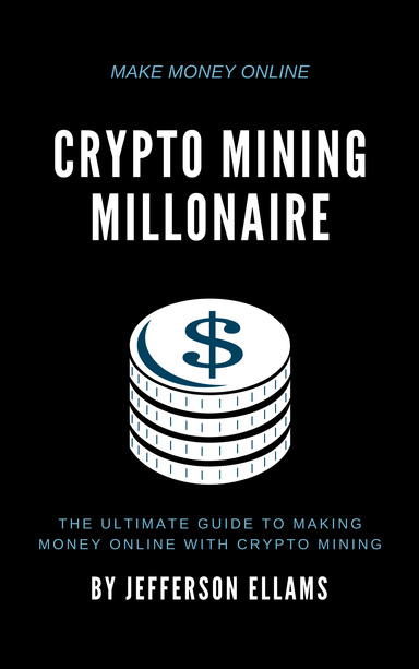 The Crypto Mining Millionaire