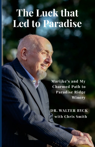 The Luck that Led to Paradise: Marijke’s and My Charmed Path to Paradise Ridge Winery