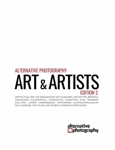 Alternative Photography: Art and Artists, Edition 2