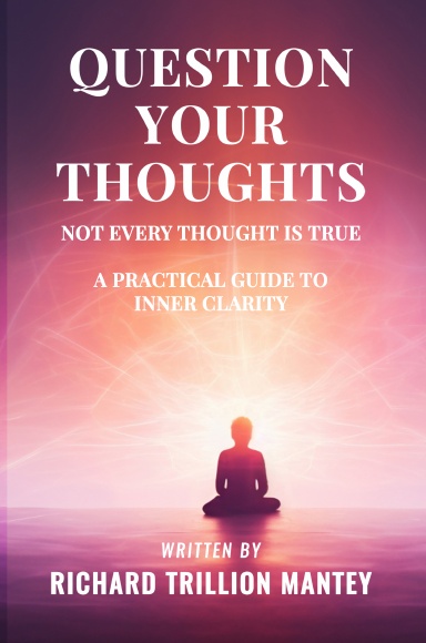 Question Your Thoughts: Not Every Thought Is True