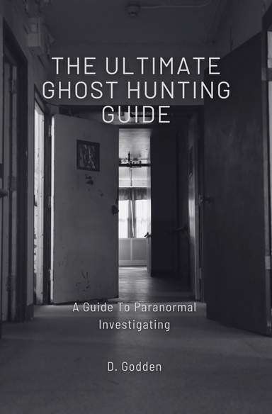The Ultimate Ghost Hunting Guide