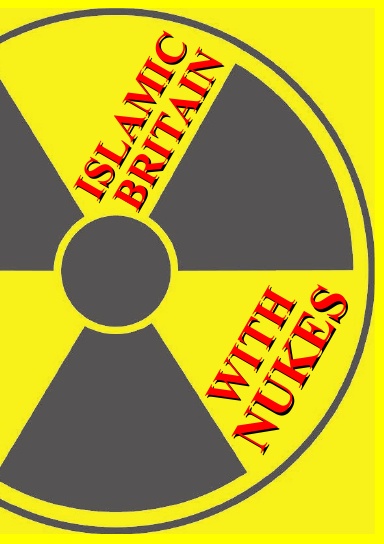 ISLAMIC BRITAIN WITH NUKES
