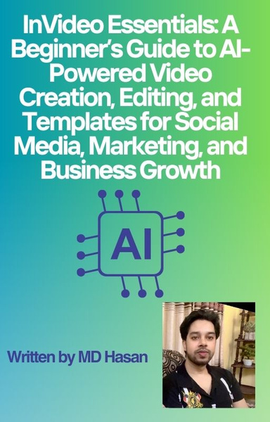 InVideo Essentials: A Beginner’s Guide to AI-Powered Video Creation, Editing, and Templates for Social Media, Marketing, and Business Growth