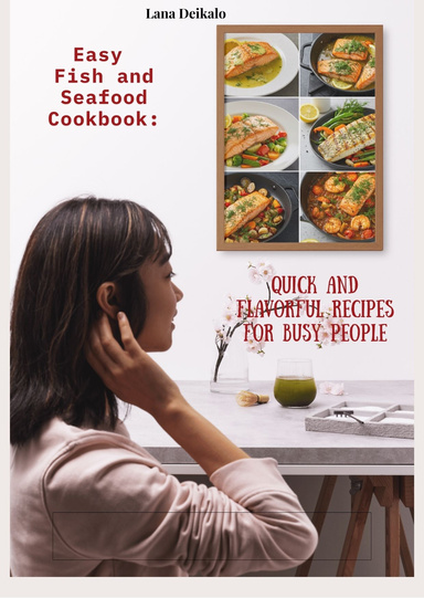 Easy Fish and Seafood Cookbook: Quick and Flavorful Recipes for Busy People