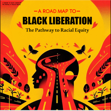 A Road Map To Black Liberation