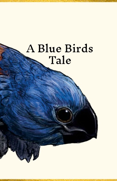 A Blue Birds Tale