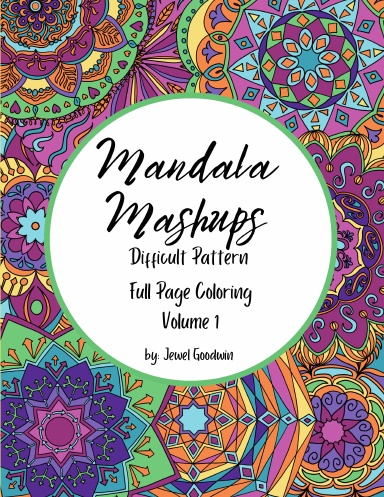 Mandala Mashups Difficult Pattern Full Page Coloring Volume 1
