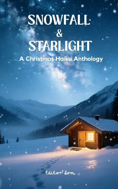 Snowfall & Starlight - A Christmas Haiku Anthology