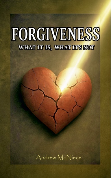 Forgiveness... What it is, What It's Not