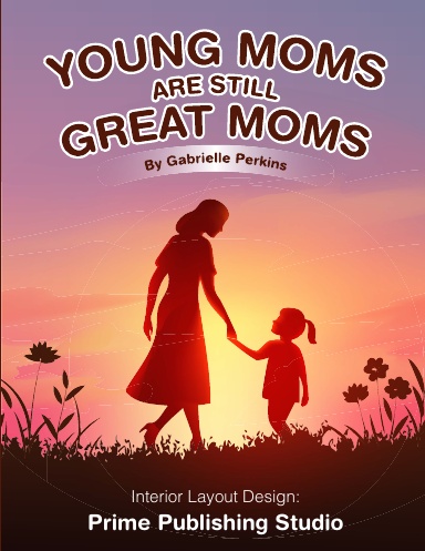 YOUNG MOMS ARE STILL GREAT MOMS