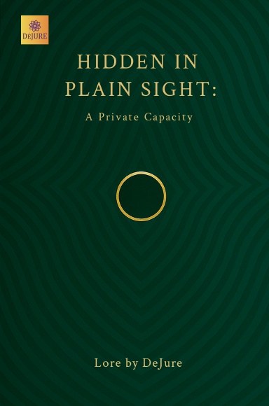 HIDDEN IN PLAIN SIGHT: A Private Capacity