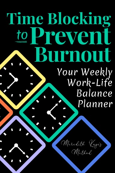 Time-Blocking to Prevent Burnout