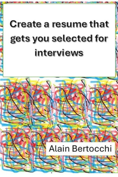 Create a resume that gets you selected for interviews