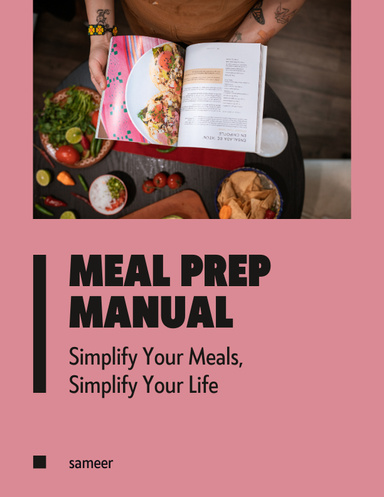 Meal Prep Manual: Simplify Your Meals, Simplify Your Life