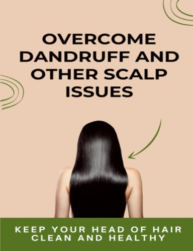 Overcome Dandruff And Other Scalp Issues
