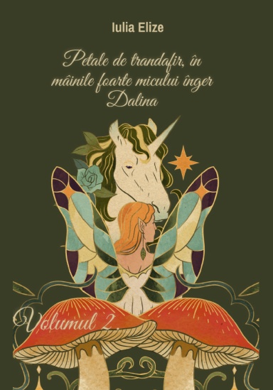 Iulia Elize - Petale de trandafir, în mâinile foarte micului înger Dalina, Volumul II.
