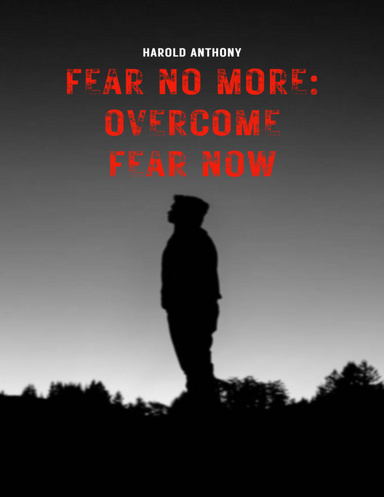 Fear No More: Overcome Fear Now