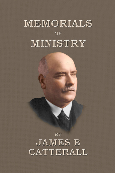 MEMORIALS OF MINISTRY BY JAMES B CATTERALL
