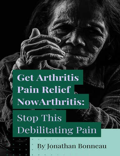Get Arthritis Pain Relief Now