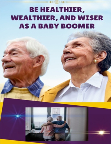 Be Healthier, Wealthier, And Wiser As A Baby Boomer
