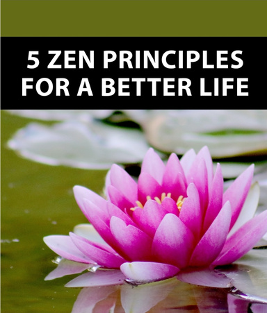 5 Zen Principles for a Better Life