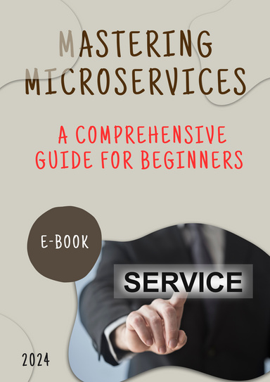 Mastering Microservices: A Comprehensive Guide for Beginners.
