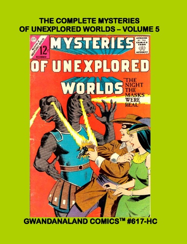 The Complete Mysteries Of Unexplored Worlds: Volume 5 (HC)