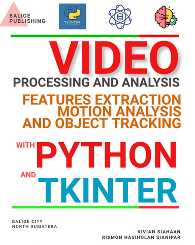 VIDEO PROCESSING AND ANALYSIS: FEATURES EXTRACTION, MOTION ANALYSIS, AND OBJECT TRACKING WITH PYTHON AND TKINTER