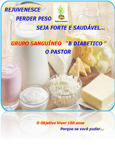 ALIMENTOS DE ACORDO COM SEU GRUPO SANGUÍNEO. GRUPO SANGUÍNEO “B Diabético” O PASTOR.
