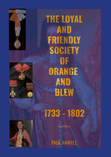 The Loyal and Friendly Society of the Orange and Blew 1733 - 1802