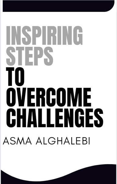 Inspiring steps to overcome challenges