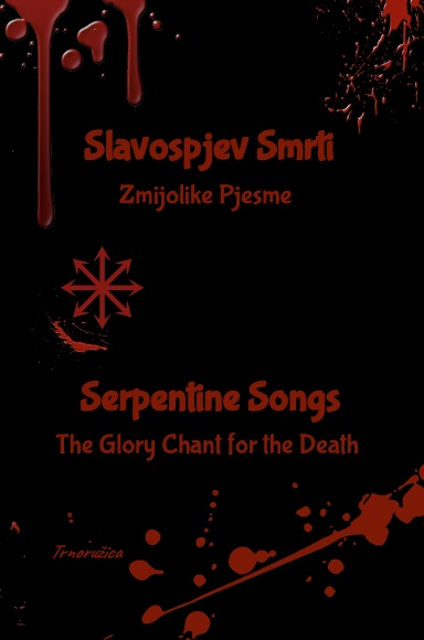 Slavospjev Smrti (Zmijolike Pjesme) - Serpentine Songs (The Glory Chant for the Death)