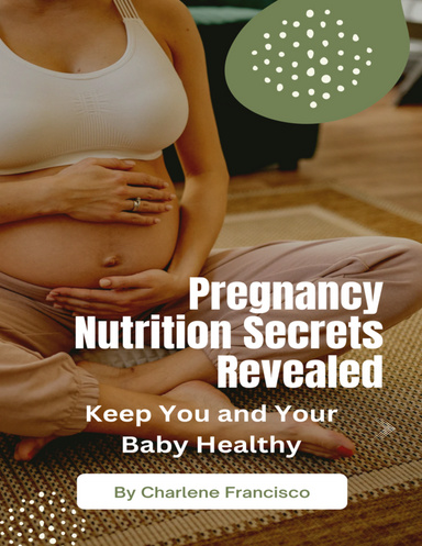 Pregnancy Nutrition Secrets Revealed