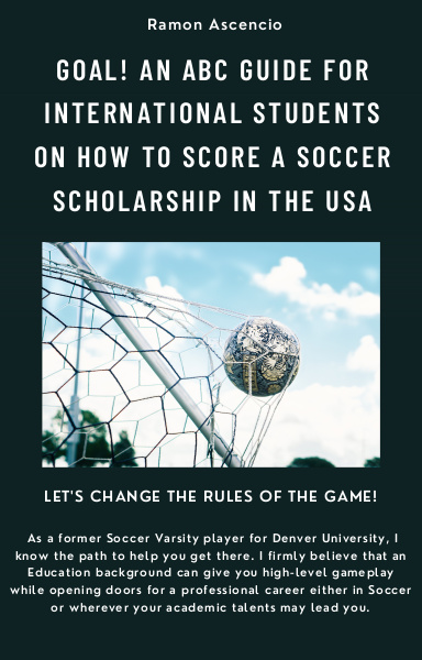 GOAL: An ABC Guide for International Students on how to Score a Soccer Scholarship in the USA