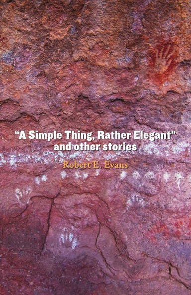 “A Simple Thing, Rather Elegant”  and other stories