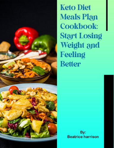Keto Diet Meals Plan Cookbook: Start Losing Weight and Feeling Better