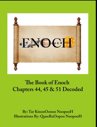 THE BOOK OF ENOCH CHAPTERS 44, 45, AND 51 DECODED