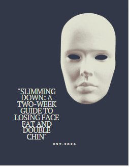 "Slimming Down: A Two-Week Guide to Losing Face Fat and Double Chin"