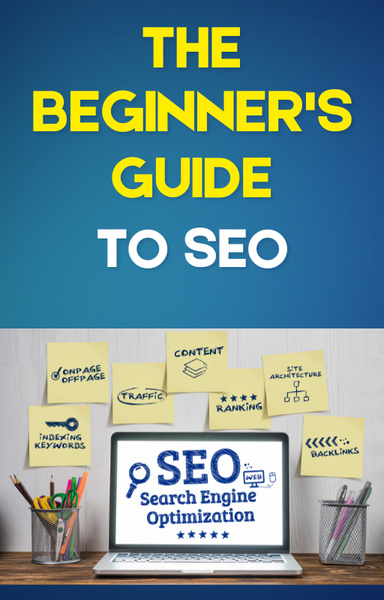 The Beginner's Guide to SEO
