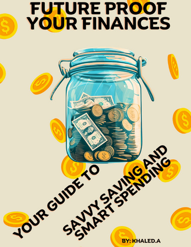 Futureproof Your Finances: Your Guide to Savvy Saving and Smart Spending